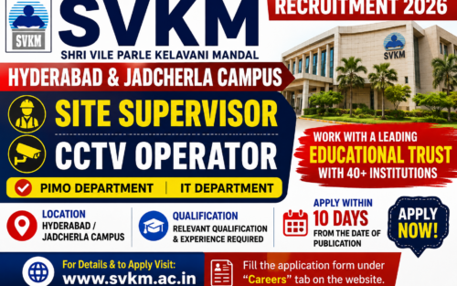 SVKM Hyderabad & Jadcherla Campus Recruitment 2026 | Site Supervisor & CCTV Operator Jobs | Apply Now